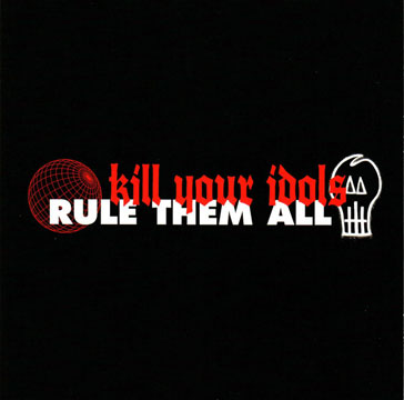 KILL YOUR IDOLS/RULE THEM ALL "Split" 7" (Flatspot)